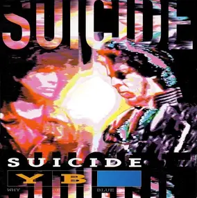 Suicide - Why Be Blue