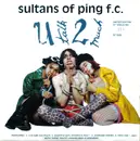 10'' - Sultans Of Ping F.C. - U Talk 2 Much