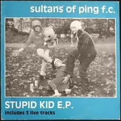 Sultans of Ping F.C. - Stupid Kid E.P.