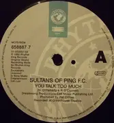 7inch Vinyl Single - Sultans Of Ping F.C. - U Talk 2 Much