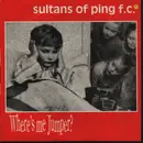 10'' - Sultans Of Ping F.C. - Where's Me Jumper?