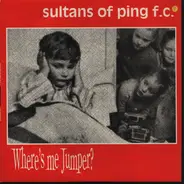 Sultans Of Ping F.C. - Where's Me Jumper?