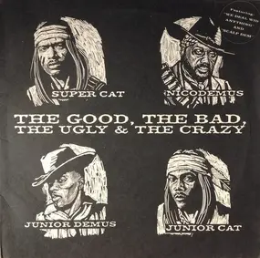 Super Cat - The Good, the Bad, the Ugly & the Crazy