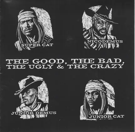 Super Cat & Junior Cat & Junior Demus & Nicodemus - The Good, the Bad, the Ugly & the Crazy
