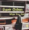 LP - Super Chikan - What You See