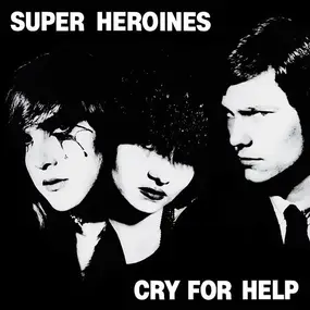 Super Heroines - Cry For Help