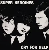 Super Heroines - Cry For Help
