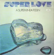 Super Love - A Super Kinda Feelin'