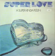 Super Love - A Super Kinda Feelin'