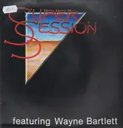 Super Session Featuring Wayne Bartlett - Super Session Featuring Wayne Bartlett