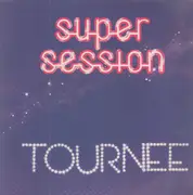 LP - Super Session - Tournee