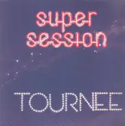Super Session - Tournee