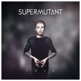 SUPERMUTANT - FRVR