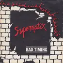 7inch Vinyl Single - Supermatix - Bad Timing