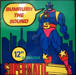 Supermatic - Bumrush The Sound