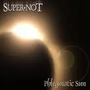 Supernot - Phlegmatic Sun