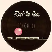12inch Vinyl Single - Superball - Rock The Floor