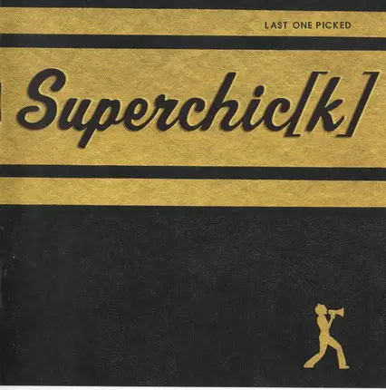 Superchic[k] - Last One Picked