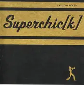 Superchic[k] - Last One Picked