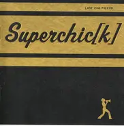 Superchic[k] - Last One Picked
