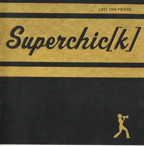 Superchic[k] - Last One Picked