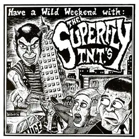 Superfly T.N.T.'s - Have A Wild Weekend With: