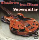 7inch Vinyl Single - Superguitar - Shadows In A Disco