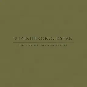 Superherorockstar - The Very Best Of Greatest Hits