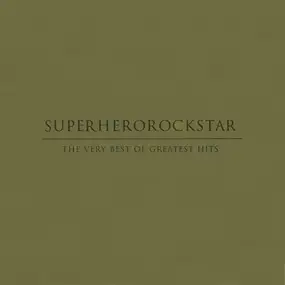 Superherorockstar - The Very Best Of Greatest Hits