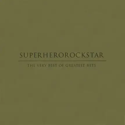 Superherorockstar - The Very Best Of Greatest Hits