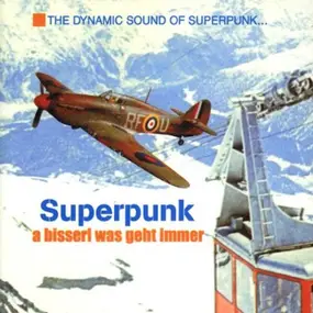 Superpunk - A Bisserl Was Geht Immer