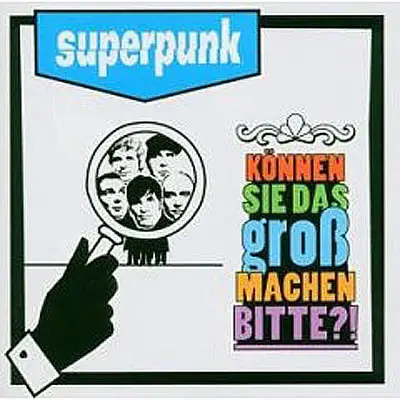 Superpunk - Können sie das groß machen bitte?!