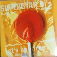 Superstar DJ's - Let's Be Free