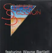 Super Session - Featuring Wayne Bartlett