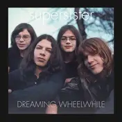 Supersister - Dreaming Wheelwhile