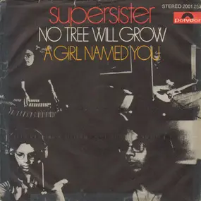 Supersister - No Tree Will Grow / A Girl Named You