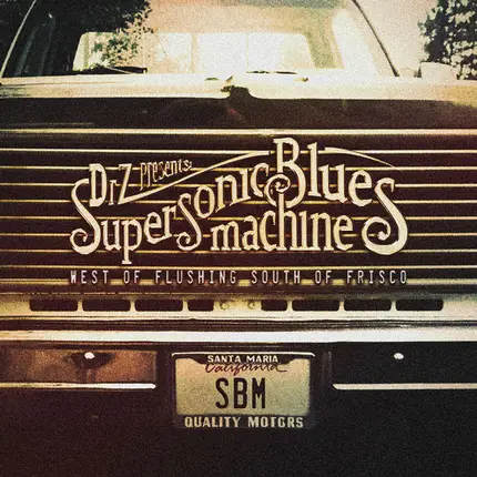 Supersonic Blues Machine - West of Flushing South of Frisco
