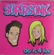 Supersonic - Do It 4 Luv