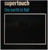 LP - Supertouch - The Earth Is Flat