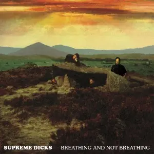 Supreme Dicks - Breathing And Not Breathing