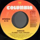 7inch Vinyl Single - Surface - Closer Than Friends