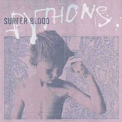 surfer blood - Pythons