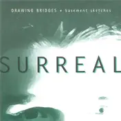 Surreal - Drawing Bridges + Basement Sketches