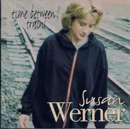 Susan Werner - Time Between Trains