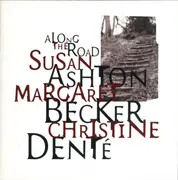 CD - Susan Ashton , Margaret Becker , Christine Denté - Along The Road