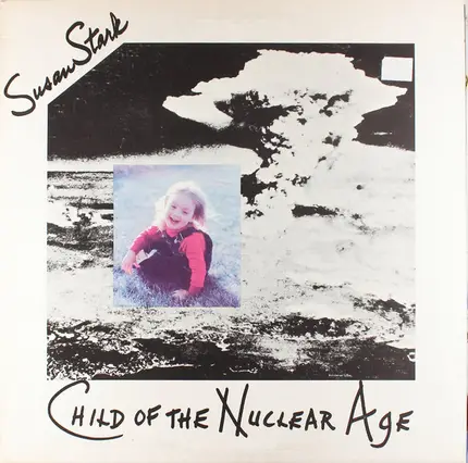 Susan Stark - Child Of The Nuclear Age