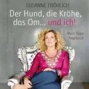 SUSANNE FRÖHLICH - DER HUND, DIE KRÄHE, DAS OM...UND I