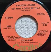 Susan Raye - Whatcha Gonna Do with a Dog Like That