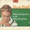 7inch Vinyl Single - Susi Ball - Märchenprinz Und Märchenfee / Seventeen
