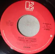 Susie Allanson - I Must Be Crazy / I Can't See Me Without You